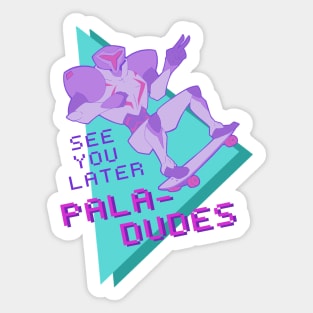 See You Later, Pala-dudes Sticker